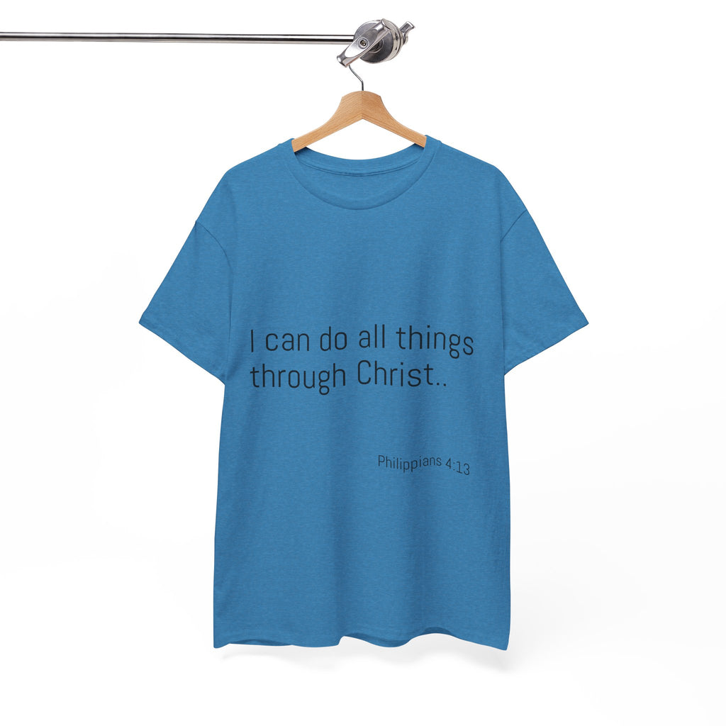 Inspirational Christian Tee - Unisex Heavy Cotton Shirt - Philippians 4:13 – “I can do all things through Christ...