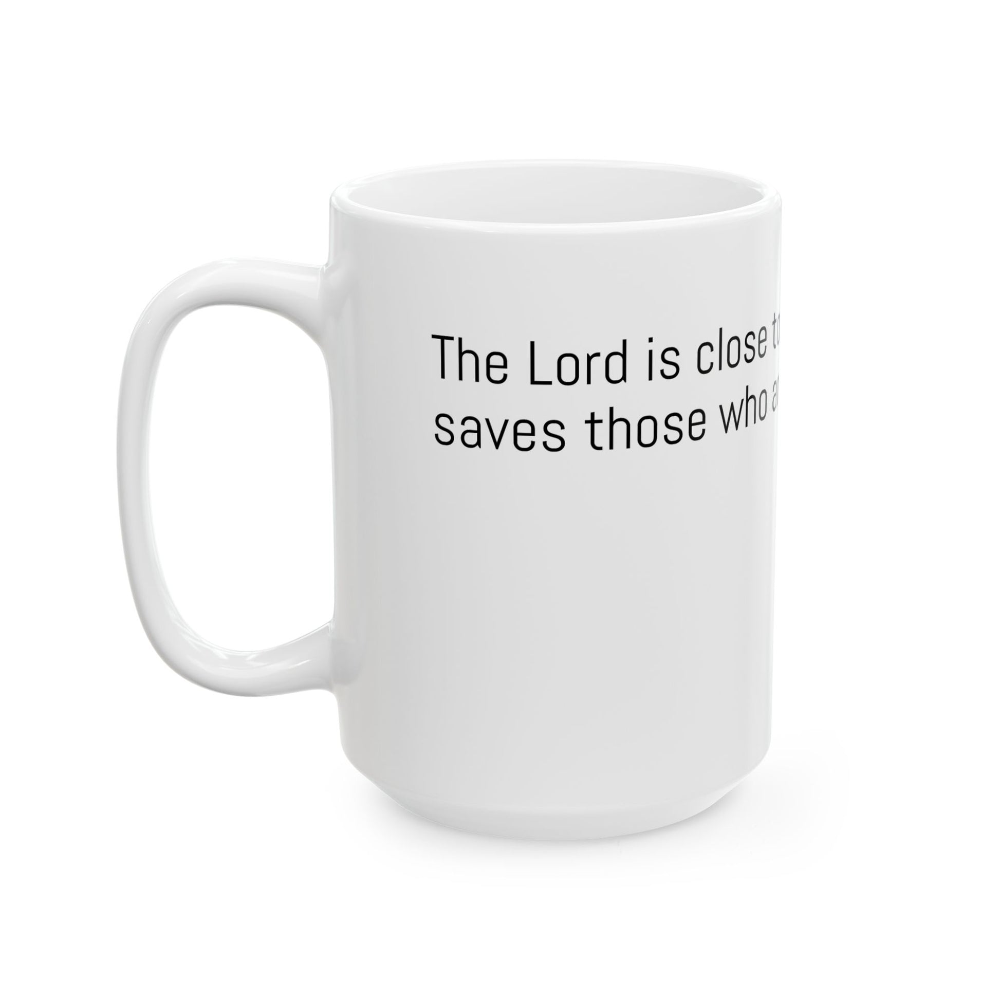 Calm Within Ceramic Mug - Psalm 34:18 – The Lord is close to the brokenhearted and saves those who are crushed in spirit.