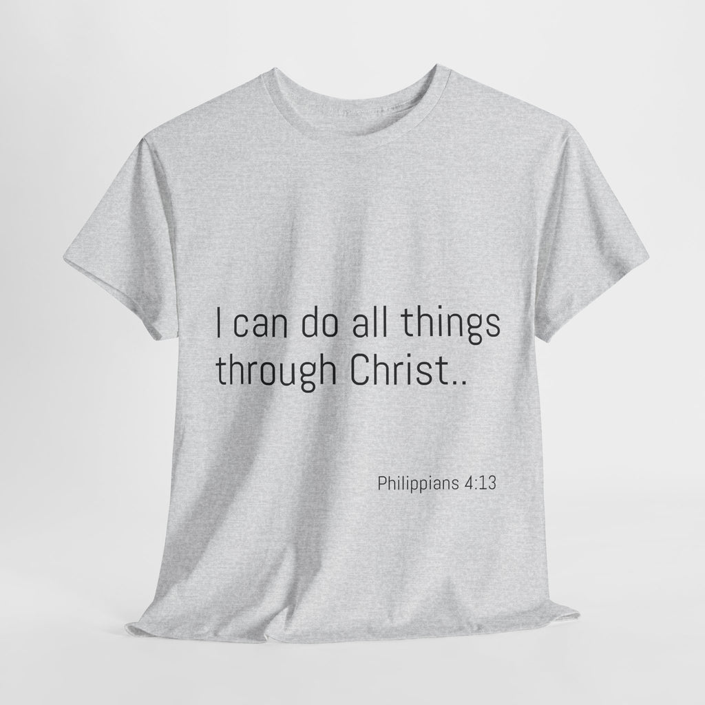 Inspirational Christian Tee - Unisex Heavy Cotton Shirt - Philippians 4:13 – “I can do all things through Christ...