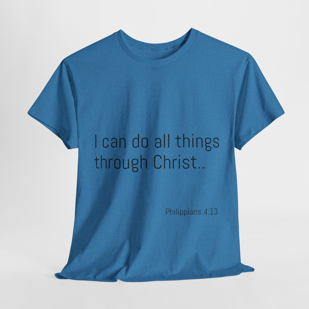 Inspirational Christian Tee - Unisex Heavy Cotton Shirt - Philippians 4:13 – “I can do all things through Christ...