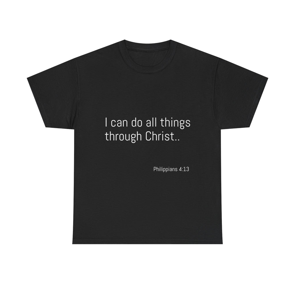 Inspirational Christian Tee - Unisex Heavy Cotton Shirt - Philippians 4:13 – “I can do all things through Christ...